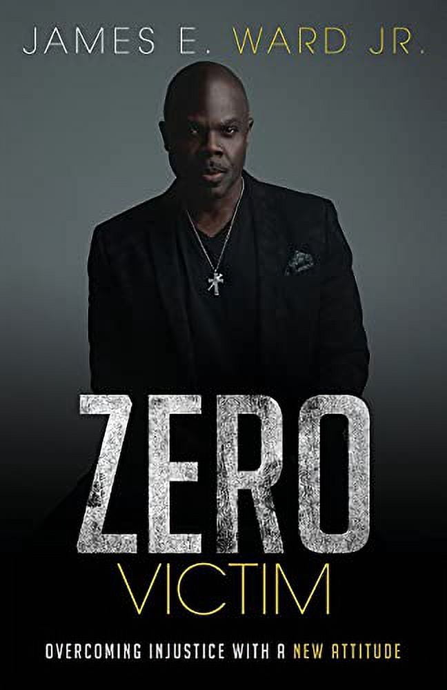 Zero Victim: Overcoming Injustice With a New Attitude, (Paperback