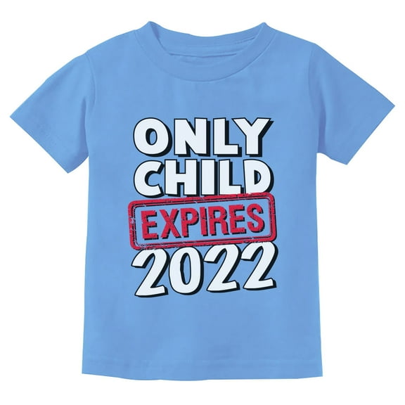 Funny Only Child Expires 2022 Brother Sister Siblings Youth Kids T-Shirt X-Small California Blue