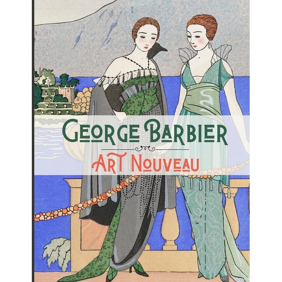 George Barbier Art Nouveau: 20 Amazing Illustrated Artworks, (Paperback)