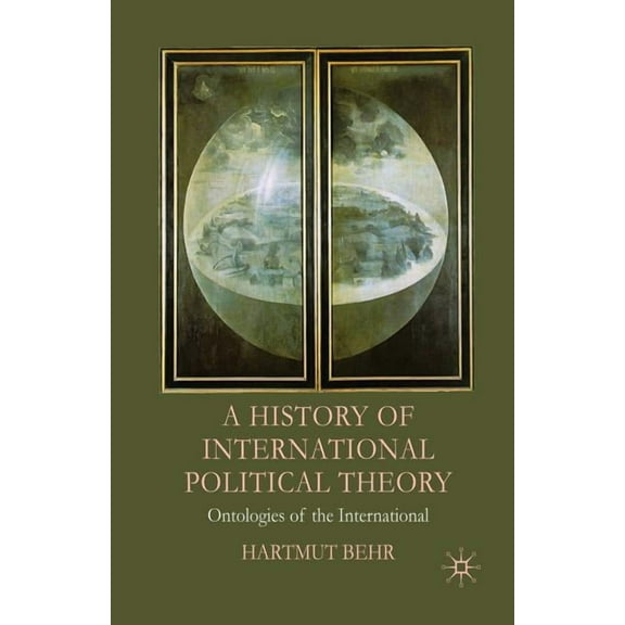 A History of International Political Theory: Ontologies of the International, (Paperback)