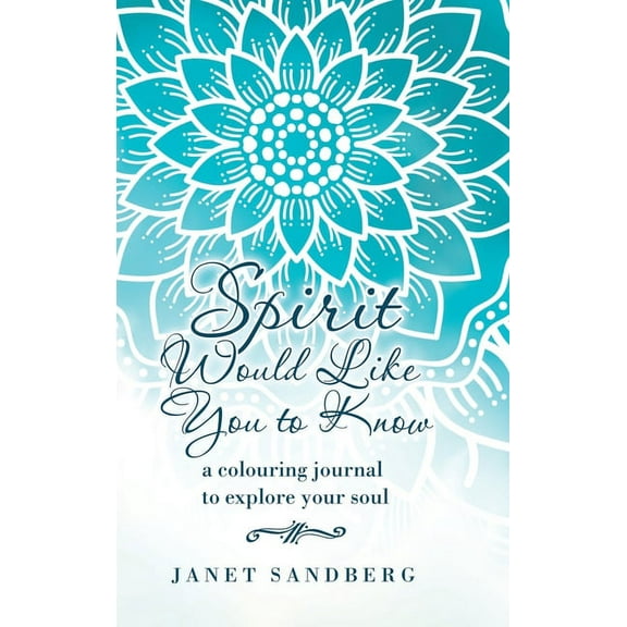 Spirit Would Like You to Know : A Colouring Journal to Explore Your Soul (Hardcover)