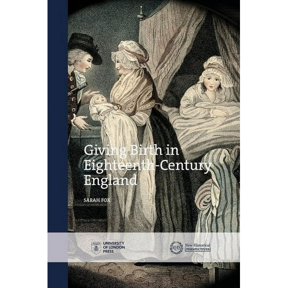 New Historical Perspectives: Giving Birth in Eighteenth-Century England (Hardcover)
