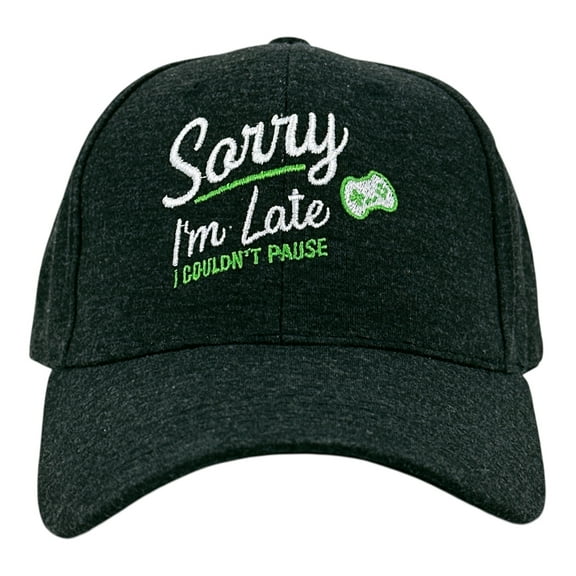 Sorry Im Late I Couldnt Pause Hat Funny Sarcastic Video Game Graphic Novelty Cap