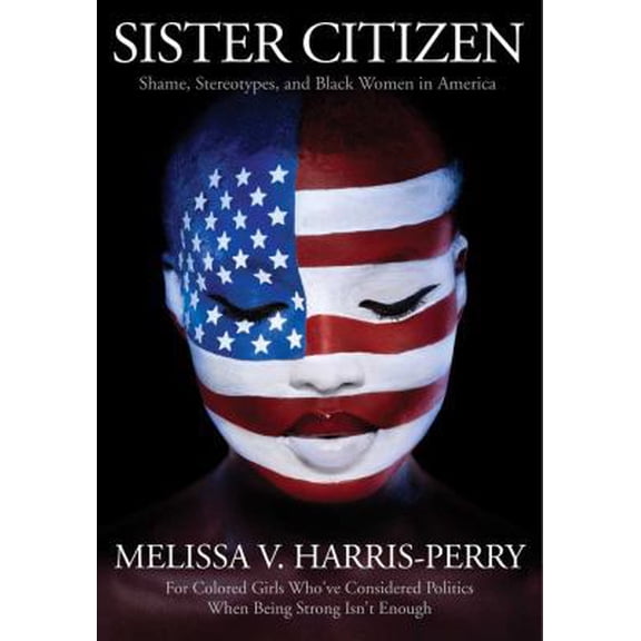 Pre-Owned Sister Citizen: Shame, Stereotypes, and Black Women in America (Paperback) 0300188188 9780300188189