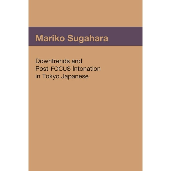 Downtrends and Post-FOCUS Intonation in Tokyo Japanese (Paperback)