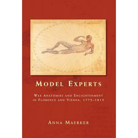Model Experts : Wax Anatomies and Enlightenment in Florence and Vienna, (Best Museums To Visit In Florence)