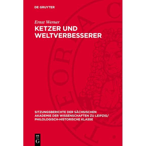 Sitzungsberichte der Sächsischen Akademi Ketzer Und Weltverbesserer: Zwei Beiträge Zur Geschichte Südosteuropas Im 13. Und 15. Jahrhundert, Book 116, (Hardcover)