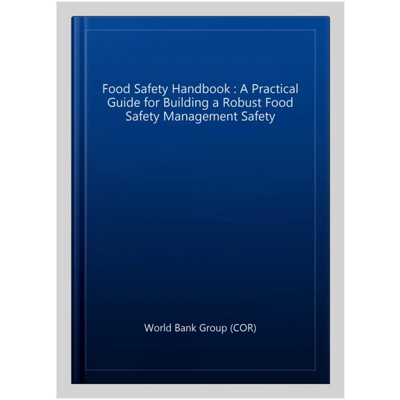 Pre-Owned Food Safety Handbook : A Practical Guide for Building a Robust Food Safety Management System (Paperback)