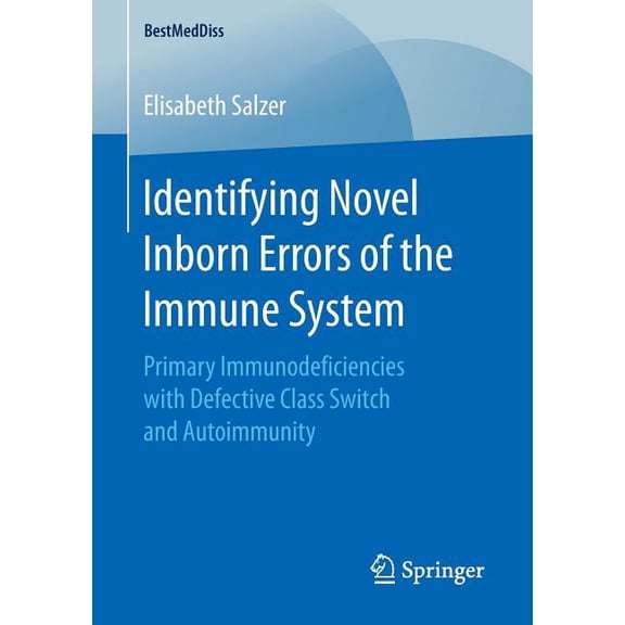 Bestmeddiss Identifying Novel Inborn Errors of the Immune System: Primary Immunodeficiencies with Defective Class Switch and Autoimm, (Paperback)