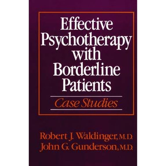 Pre-Owned Effective Psychotherapy with Borderline Patients: Case Studies (Hardcover) by Dr. Robert J Waldinger, John G Gunderson