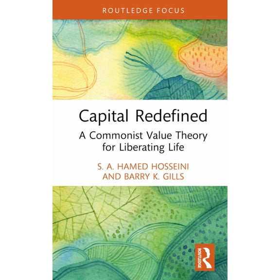 Rethinking Globalizations Capital Redefined: A Commonist Value Theory for Liberating Life, (Hardcover)