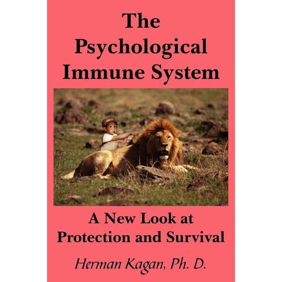 Psychological Immune System : A New Look at Protection and Survival