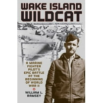 Wake Island Wildcat: A Marine Fighter Pilot's Epic Battle at the Beginning of World War II, (Hardcover)