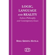 Logic, Language and Reality: Indian Philosophy and Contemporary Issues - Bimal Krishna Matilal