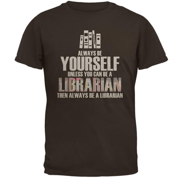 Always Be Yourself Librarian Brown Adult T-Shirt - Medium