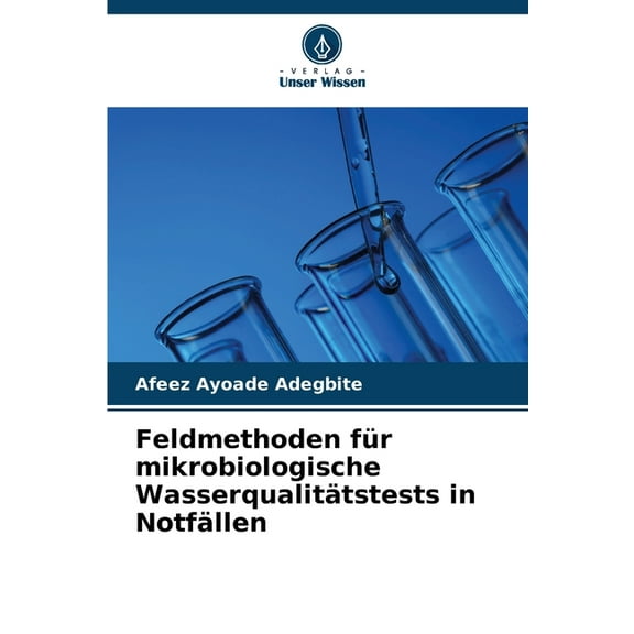 Feldmethoden fÃ¼r mikrobiologische WasserqualitÃ¤tstests in NotfÃ¤llen, (Paperback)