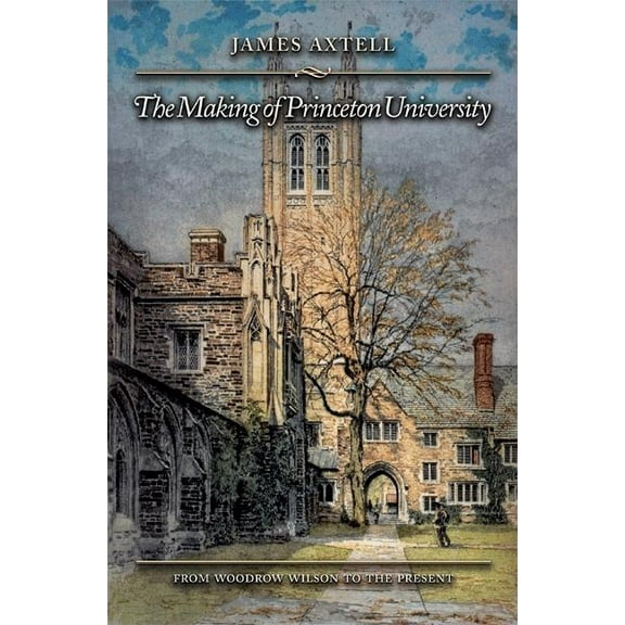 The Making of Princeton University (Hardcover)