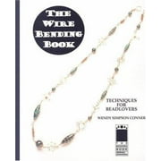 The Wire Bending Book: Techniques For Beadlovers (Techniques, Inspiration & More), Used [Paperback]