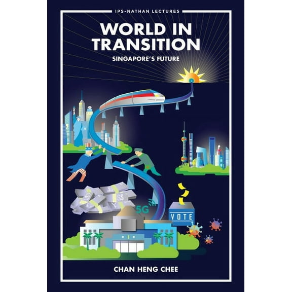 Ips-Nathan Lecture World in Transition: Singapore's Future, Book 0, (Hardcover)