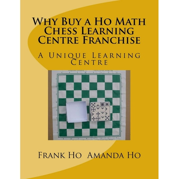 Why Buy a Ho Math Chess Learning Centre Franchise : A Unique Learning Centre (Paperback)