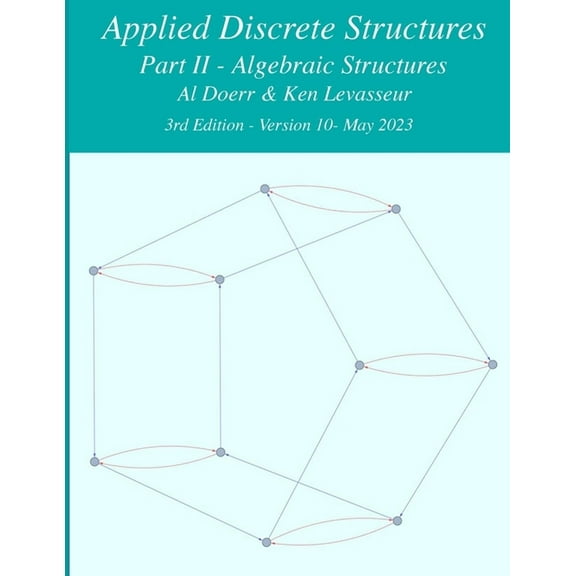 Applied Discrete Structures - Part 2- Algebraic Structures (Paperback)