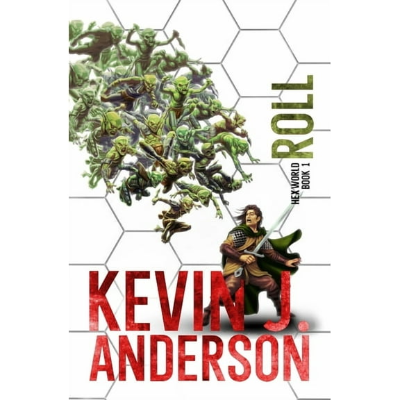 Hexworld: Roll: A GameLit/Portal Fantasy Adventure (Paperback) by Kevin J Anderson