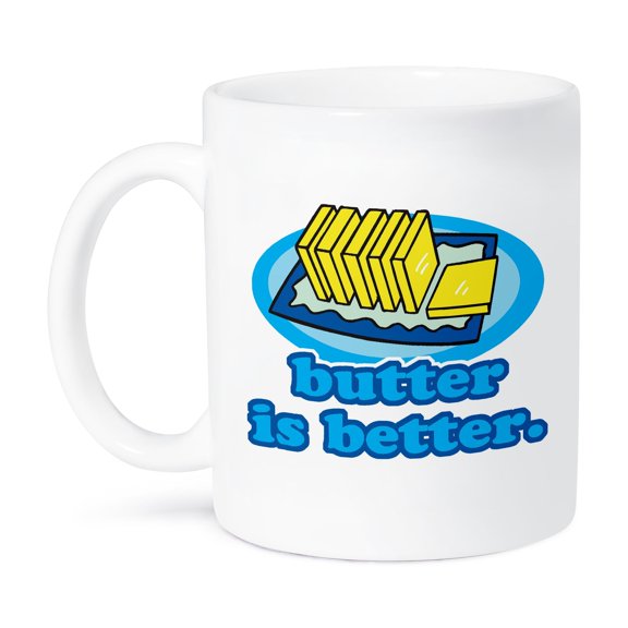 3dRose, Funny Butter Is Better Humor For Butter Lovers, 11oz Mug