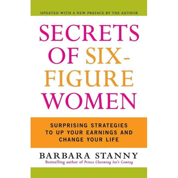 Secrets of Six-Figure Women: Surprising Strategies to Up Your Earnings and Change Your Life, (Paperback)