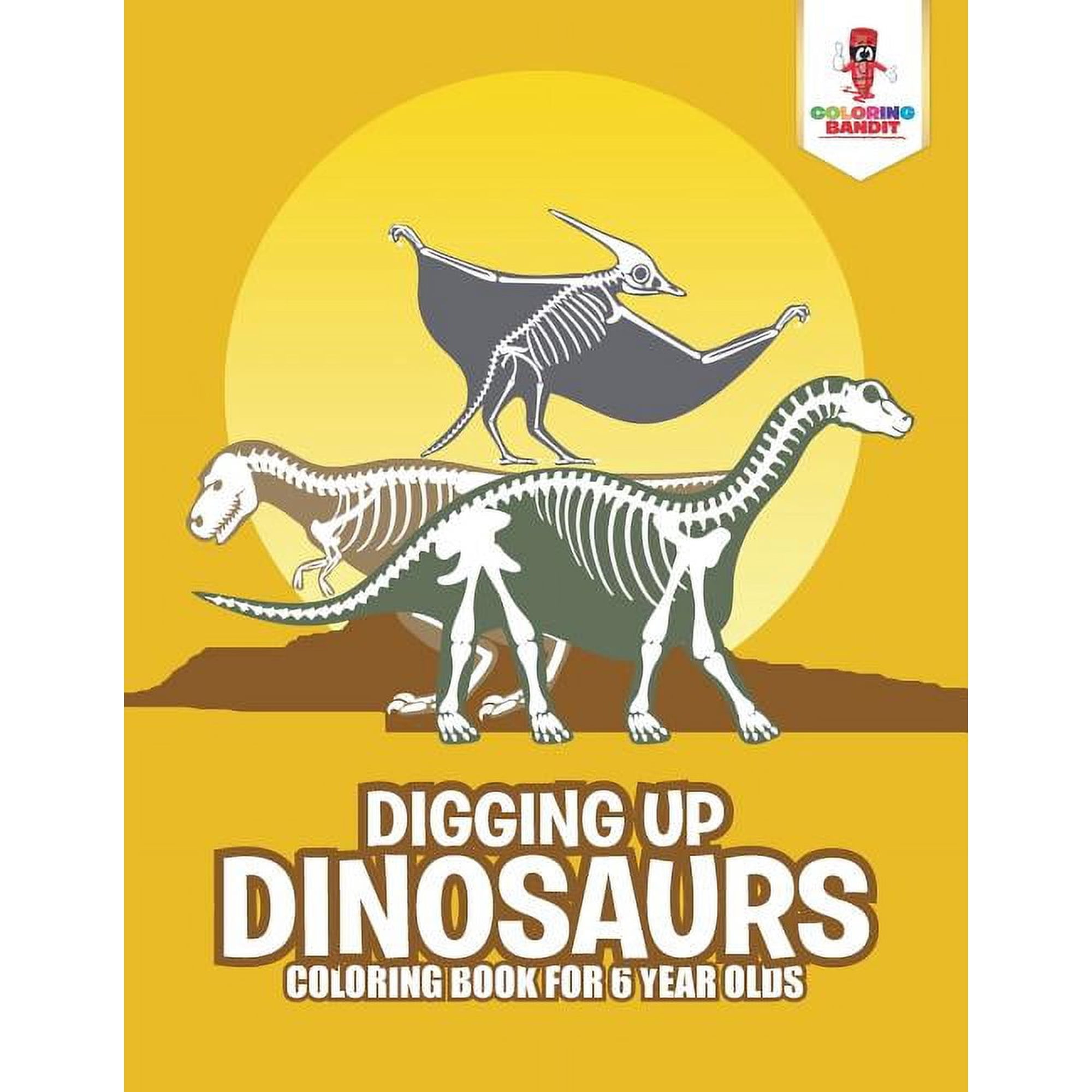 Digging Up Dinosaurs: Coloring Book for 6 Year Olds (Paperback)
