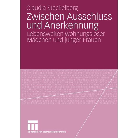 Zwischen Ausschluss Und Anerkennung: Lebenswelten Wohnungsloser Mädchen Und Junger Frauen, (Paperback)