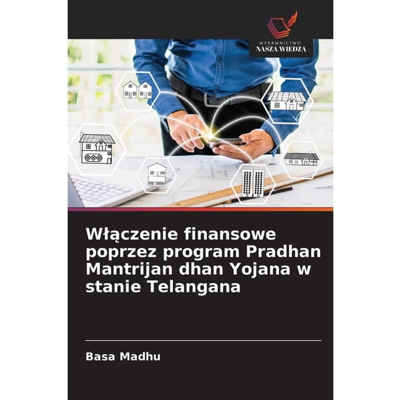 Wlączenie finansowe poprzez program Pradhan Mantrijan dhan Yojana w stanie Telangana, (Paperback)