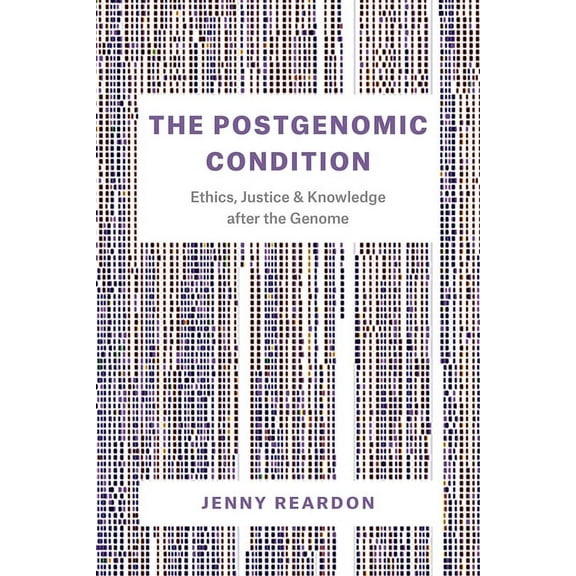 The Postgenomic Condition : Ethics, Justice, and Knowledge after the Genome (Paperback)