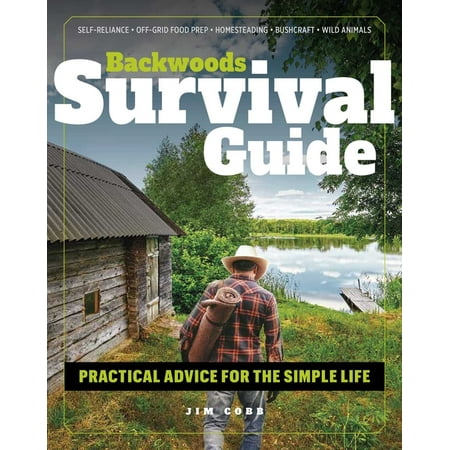 Backwoods Survival Guide : Practical Advice for the Simple Life. (*Includes the best products to stock-up on for a lockdown or shelter-in-place (Best Place For Survival Gear)