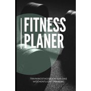 Fitness Planer Trainingstagebuch fr das wchentliche Training: A5 - Fitness Bodybuilding Gym Planer fr das Krafttraining I Wochenkalender fr deine . Erfolgskontrolle und Ziele Ge 1079757309