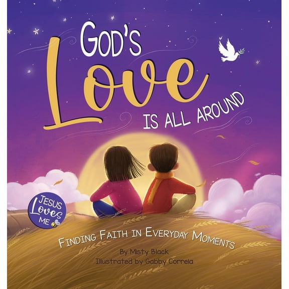 Jesus Loves Me God's Love Is All Around: Finding Faith in Everyday Moments, (Hardcover)