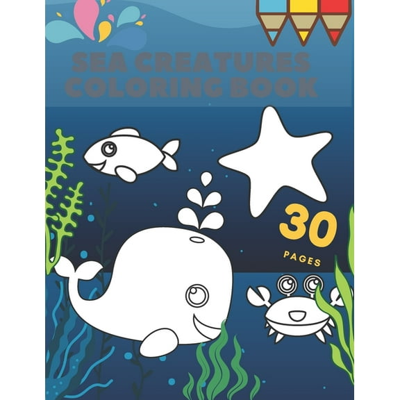 Sea Creatures Coloring Book: Animals Ocean Adventure For Kids (Paperback)