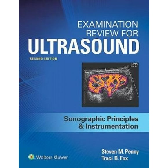 Examination Review for Ultrasound: SPI: Sonographic Principles & Instrumentation