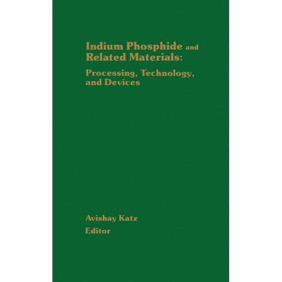 Indium Phosphide and Related Materials: Processing, Technology, and Devices (Hardcover)