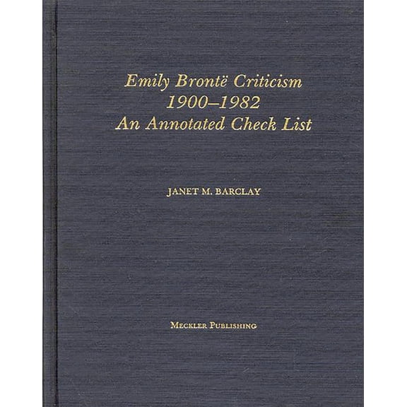 Emily Bronte Criticism, 1900-1982: An Annotated Check List, (Hardcover)