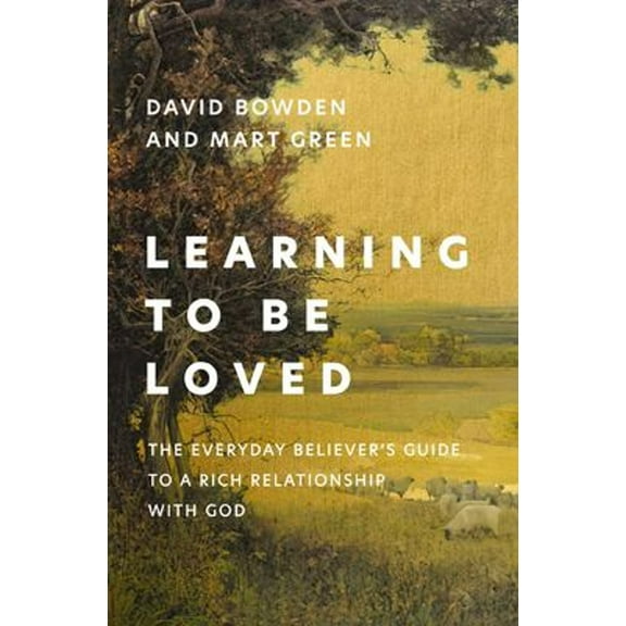 Pre-Owned Learning to Be Loved: The Everyday Believer's Guide to a Rich Relationship with God (Paperback) 0310368421 9780310368427