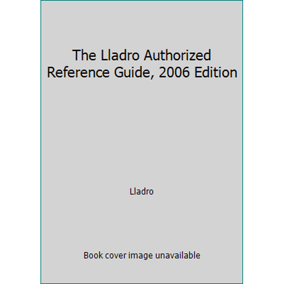 Pre-Owned The Lladro Authorized Reference Guide, 2006 Edition (Paperback) 0966702530 9780966702538