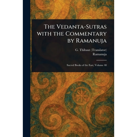 The Vedanta-Sutras With the Commentary by Ramanuja, (Paperback)