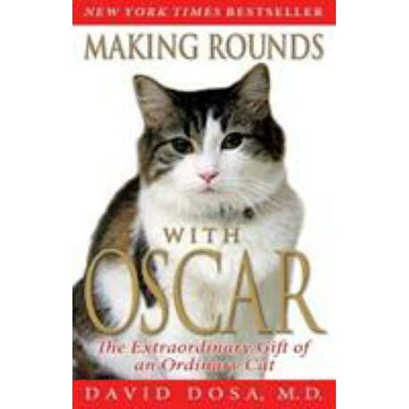 Pre-Owned Making Rounds with Oscar: The Extraordinary Gift of an Ordinary Cat (Paperback) 1401310435 9781401310431
