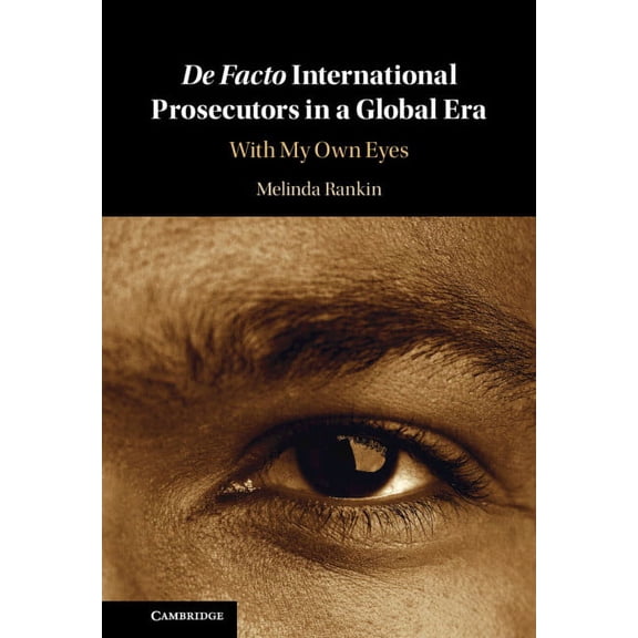 De Facto International Prosecutors in a Global Era, (Hardcover)