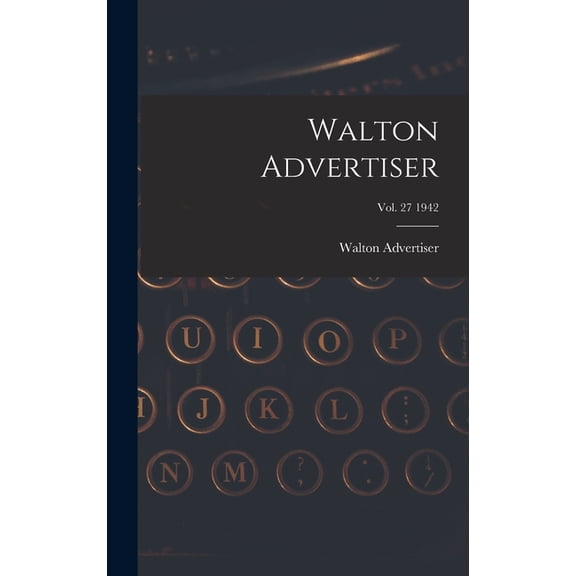 Walton Advertiser; Vol. 27 1942, (Hardcover)