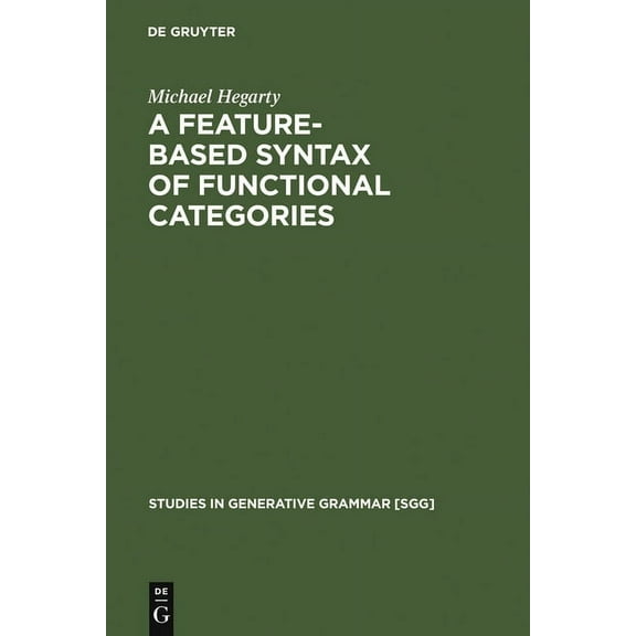 Studies in Generative Grammar [Sgg] A Feature-Based Syntax of Functional Categories: The Structure, Acquisition and Specific Impairment of Functional System, Book 79, (Hardcover)
