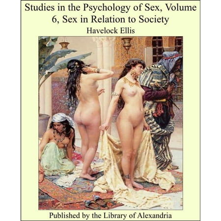 Studies in the Psychology of Sex, Volume VI, Sex in Relation to Society - (The Best Of Apo Hiking Society Volume 2)