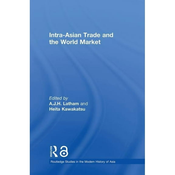 Routledge Studies in the Modern History Intra-Asian Trade and the World Market, Book 34, (Hardcover)