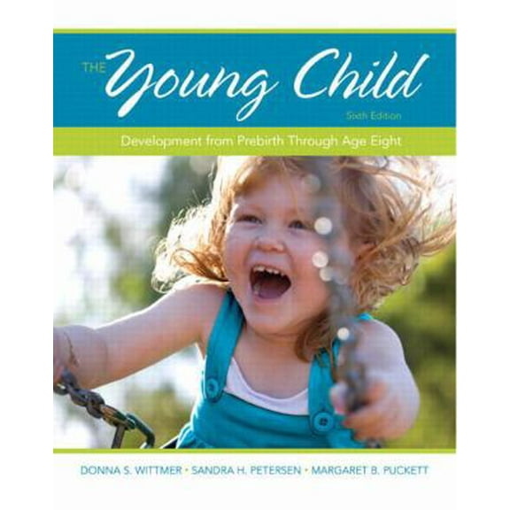 Pre-Owned The Young Child: Development from Prebirth Through Age Eight (6th Edition) (Paperback) 0132944014 9780132944014