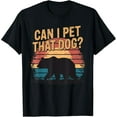 thumbnail image 2 of 100% Cotton Can I Pet That Dog Bear T-Shirt, 2 of 5